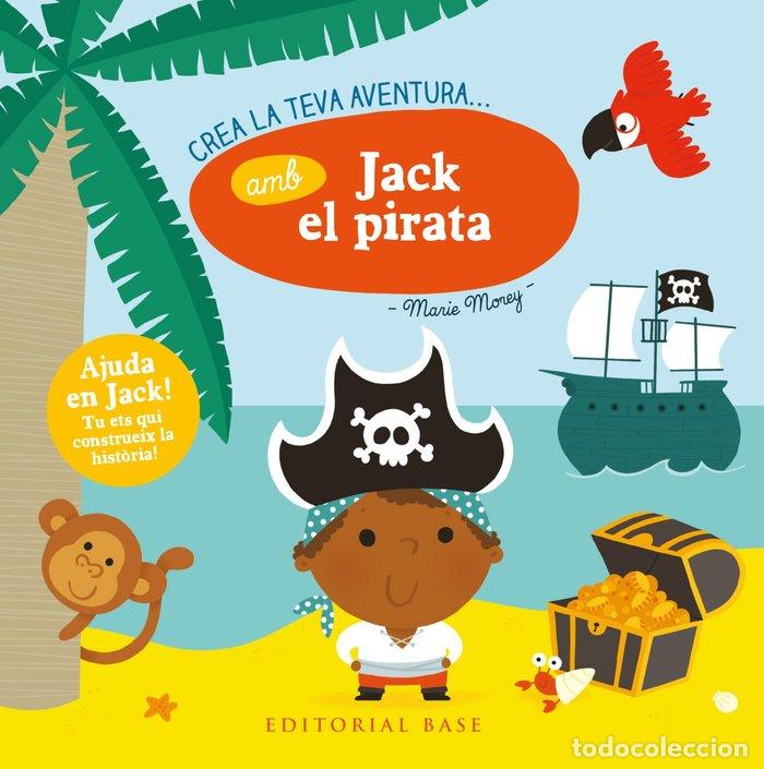 Libros: CREA LA TEVA AVENTURA AMB JACK EL PIRATA - MOREY, MARIE