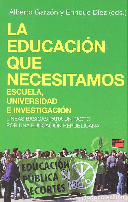 Libros: EDUCACION QUE NECESITAMOS ESCUELA UNIVERSIDAD E INVESTIGACI - GARZON, ALBERTO