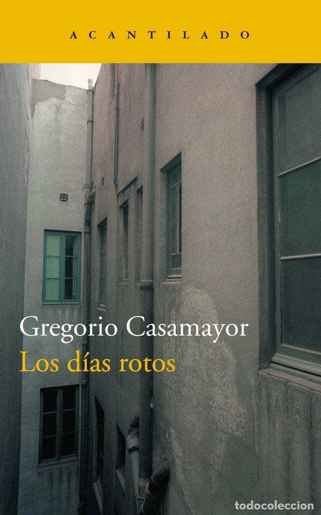 Libros: DIAS ROTOS,LOS - CASAMAYOR PEREZ, GREGORIO