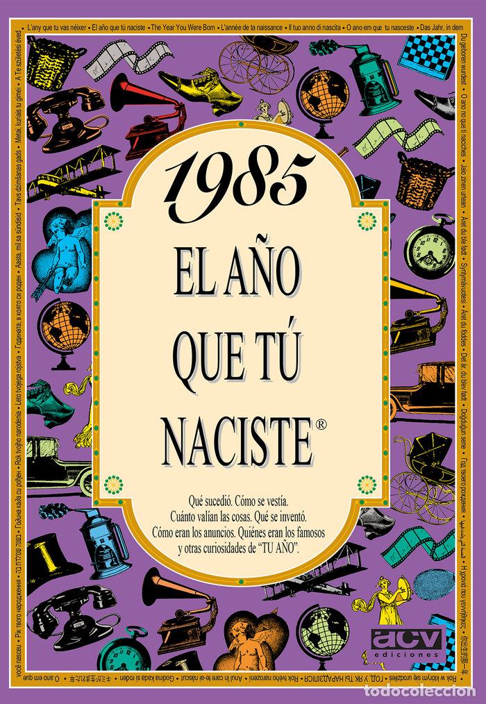 Libros: 1985 A&Ntilde;O QUE TU NACISTE - AA.VV.