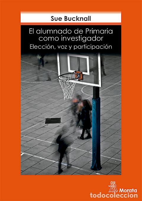 Livres: ALUMNADO COMO INVESTIGADOR EN PRIMARIA: ELECCION, VOZ Y PART - BUCKNALL, SUE