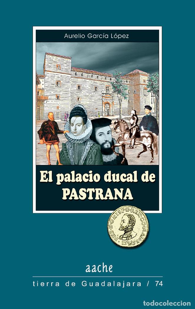 Livres: PALACIO DUCAL DE PASTRANA,EL - GARCIA LOPEZ, A.