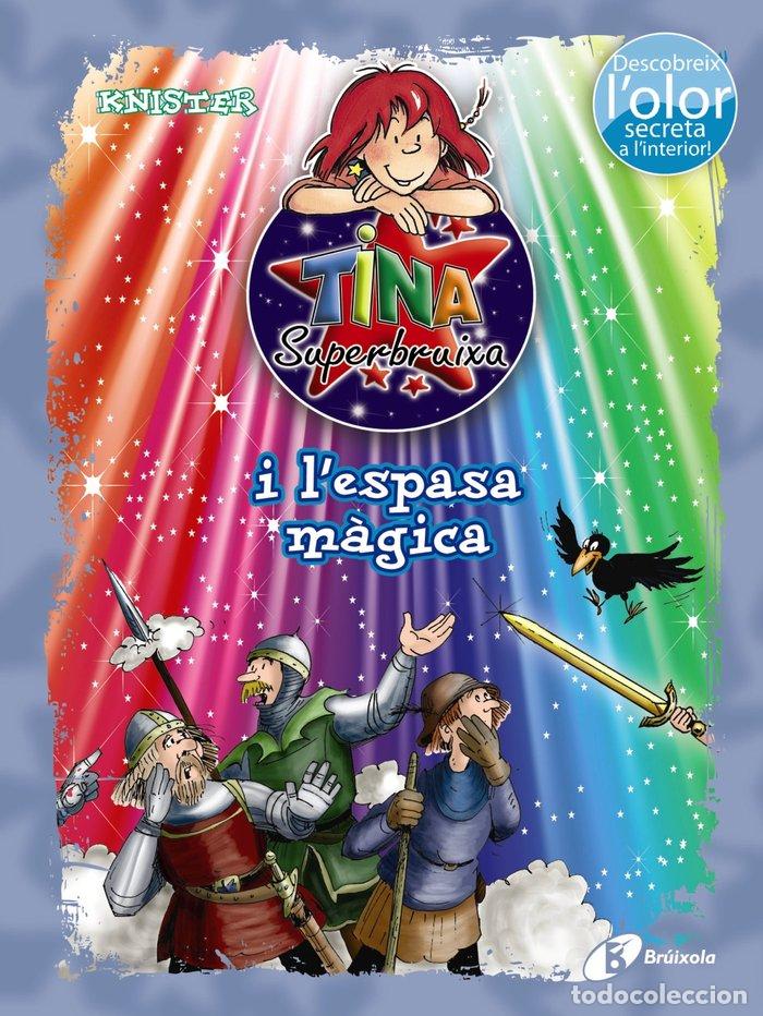 Libros: TINA SUPERBRUIXA I L ' ESPASA MAGICA (ED. COLOR) - KNISTER