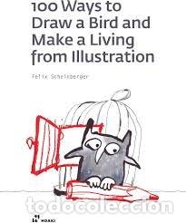 Libros: 100 WAYS TO DRAW A BIRD AND MAKE A LIVING FROM ILLUSTRATION - AA.VV