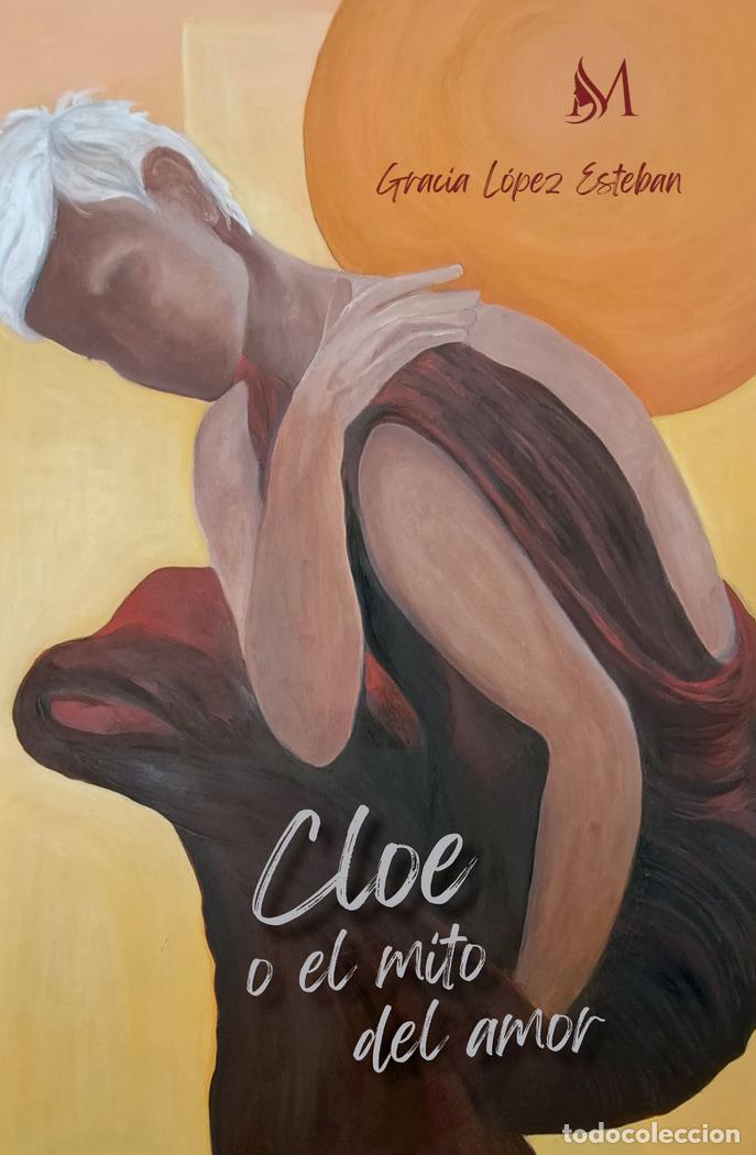 B&uuml;cher: CLOE O EL MITO DEL AMOR - LOPEZ ESTEBAN, GRACIA