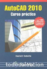 Libros: AUTOCAD 2010 CURSO PRACTICO - CEBOLLA, CASTELL