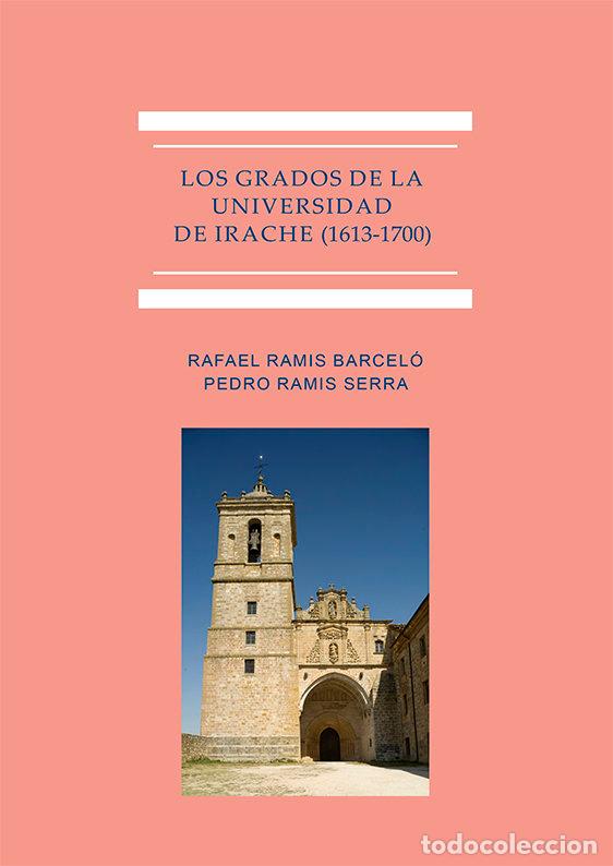 Libros: LOS GRADOS DE LA UNIVERSIDAD DE IRACHE 16 - RAMIS BARCELO, RAFAEL