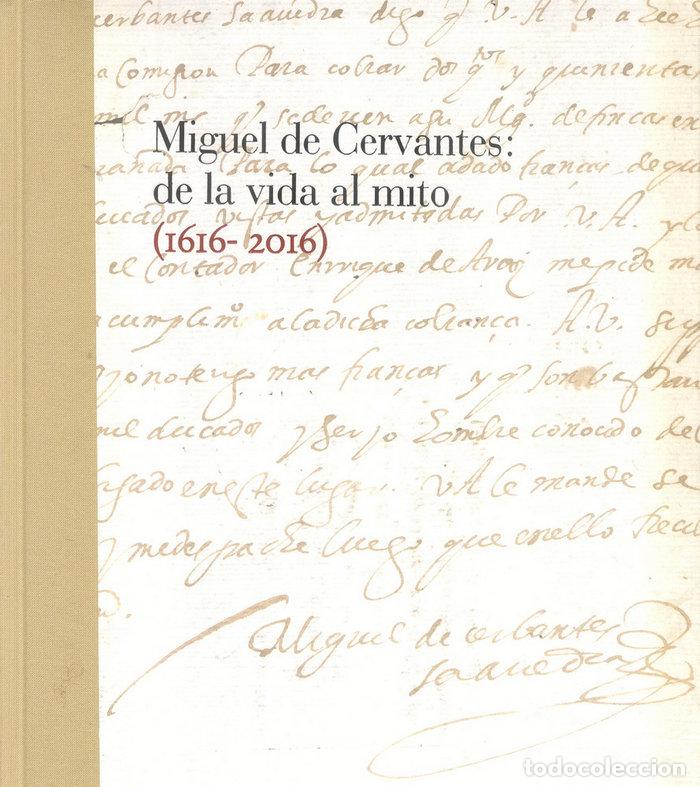 Livres: MIGUEL DE CERVANTES: DE LA VIDA AL MITO. 1616-2016 - .