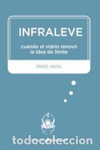 Libri: INFRALEVE CUANDO EL VIDRIO RENOVO LA IDEA DE LIMITE - HUERTAS NADAL, DANIEL