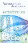 Libros: ACROPUNTURA MANOPUNTURA - PEREZ FARJI, MARIA