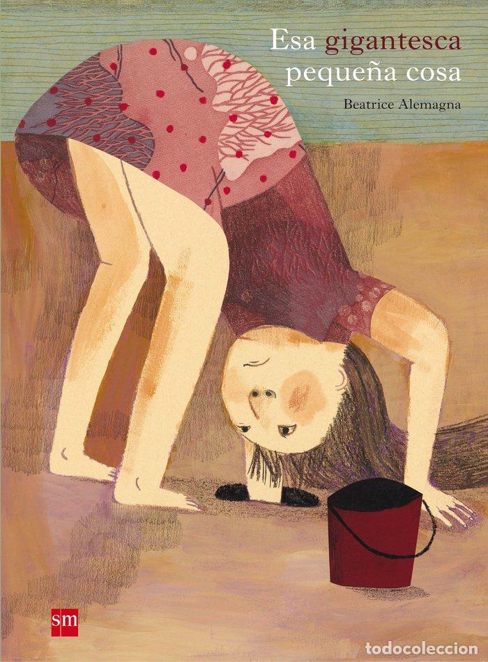 Libri: ESA GIGANTESCA PEQUE&Ntilde;A COSA - ALEMAGNA, BEATRICE