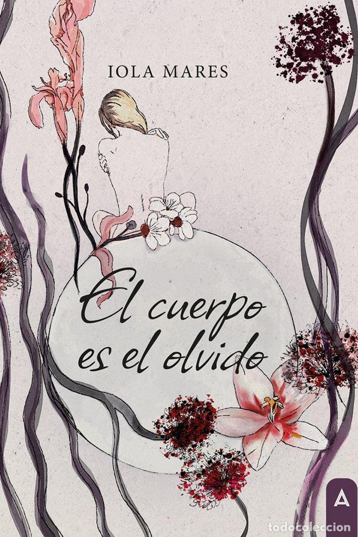 Livres: EL CUERPO ES EL OLVIDO - MARES, IOLA