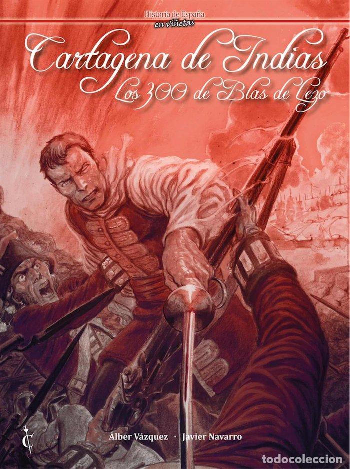 Libri: CARTAGENA DE INDIAS LOS 300 DE BLAS DE LEZO - ALBER VAZQUEZ