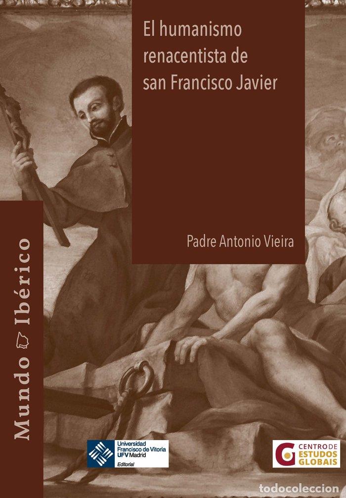 Libri: EL HUMANISMO RENACENTISTA DE SAN FRANCISCO JAVIER - VIEIRA, ANTONIO