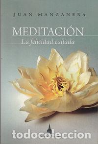 Libros: MEDITACION LA FELICIDAD CALLADA - MANZANERA, JUAN