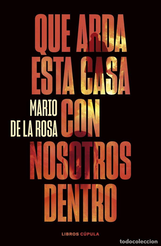 Livres: QUE ARDA ESTA CASA CON NOSOTROS DENTRO - MARIO DE LA ROSA