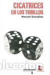 Livros: CICATRICES EN LOS TOBILLOS - GONZALEZ, MANUEL