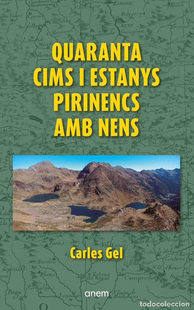 Livros: QUARANTA CIMS I ESTANYS PIRINENCS AMB NENS - GEL, CARLES