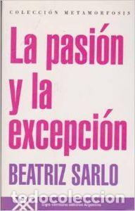 books: PASION Y LA EXCEPCION,LA - SARLO, BEATRIZ