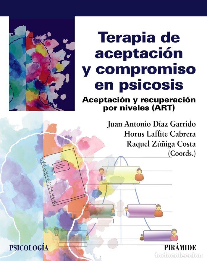 Libros: TERAPIA DE ACEPTACION Y COMPROMISO EN PSICOSIS - DIAZ GARRIDO, JUAN ANTONIO