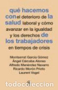 Libri: QUE HACEMOS CON LA SALUD DE TRABAJADORES EN TIEMPOS DE CRIS - GARCIA GOMEZ, MONTSERRAT
