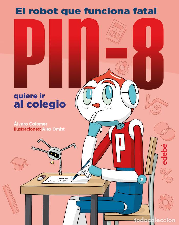 Libros: PIN 8 QUIERE IR AL COLEGIO - COLOMER MORENO, ALVARO