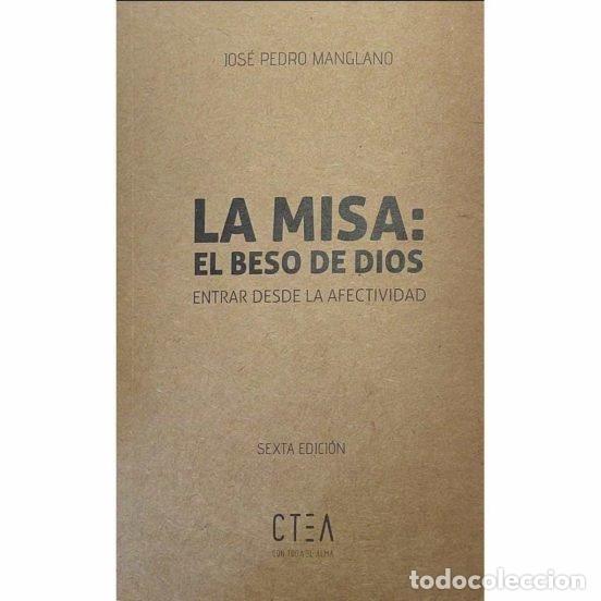 Libri: LA MISA EL BESO DE DIOS - MANGLANO, JOSE PEDRO