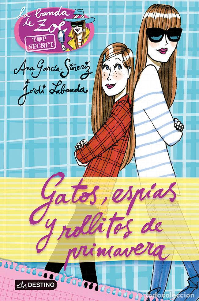 Libri: ZOE TOP SECRET 1 GATOS ESPIAS Y ROLLITOS DE PRIMAVERA - GARCIA SI&Ntilde;ERIZ, ANA