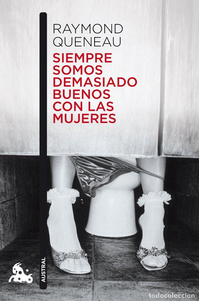Libros: SIEMPRE SOMOS DEMASIADO BUENOS CON LAS MUJERES - QUENEAU, RAYMOND