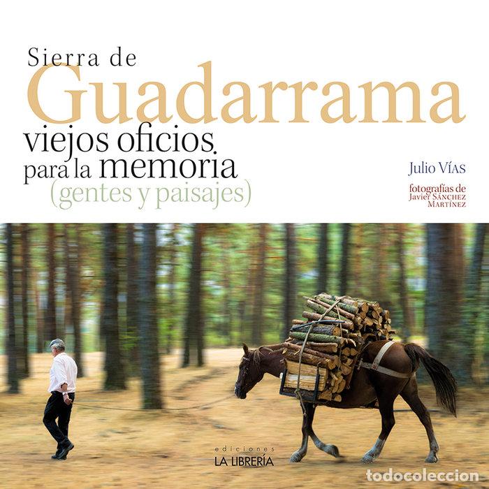 Livres: SIERRA DE GUADARRAMA VIEJOS OFICIOS PARA LA MEMORIA - VIAS ALONSO, JULIO