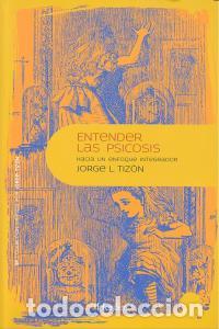 Libros: ENTENDER LAS PSICOSIS - TIZON GARCIA, JORGE LUIS