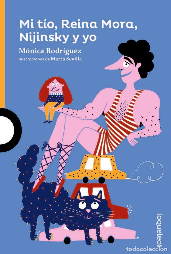 Libros: MI TIO, REINA MORA, NIJINSKY Y YO JUV19 - RODRIGUEZ SUAREZ, MONICA