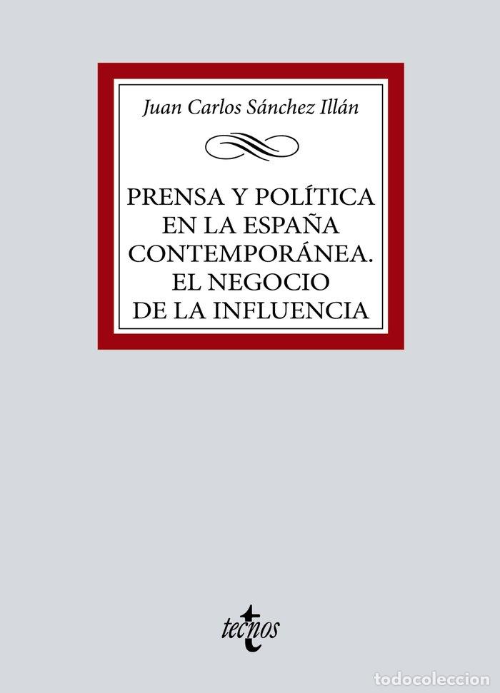 Libros: PRENSA Y POLITICA EN LA ESPA&Ntilde;A CONTEMPORANEA. EL NEGOCIO DE - SANCHEZ ILLAN, JUAN CARLOS
