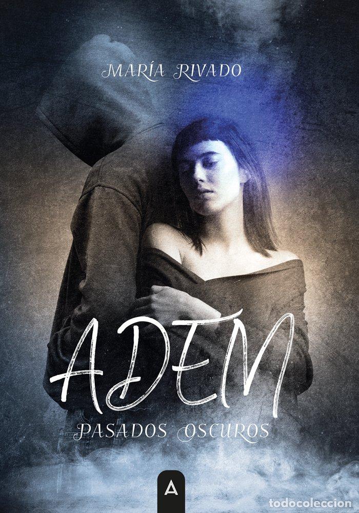 Libros: ADEM PASADOS OSCUROS - MARIA RIVADO