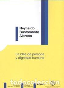 Livros: IDEA DE PERSONA Y DIGNIDAD HUMANA,LA - BUSTAMANTE ALARCON, REYNALDO