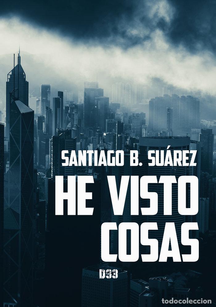 Livros: HE VISTO COSAS - B. SUAREZ, SANTIAGO