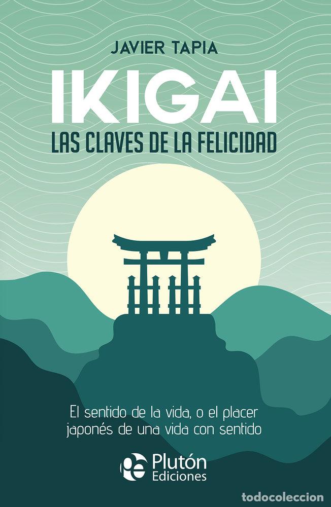 B&uuml;cher: IKIGAI LAS CLAVES DE LA FELICIDAD - TAPIA, JAVIER