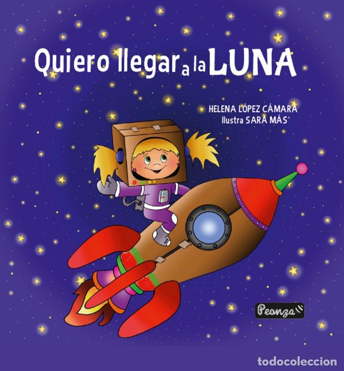 Libros: QUIERO LLEGAR A LA LUNA - LOPEZ CAMARA, HELENA