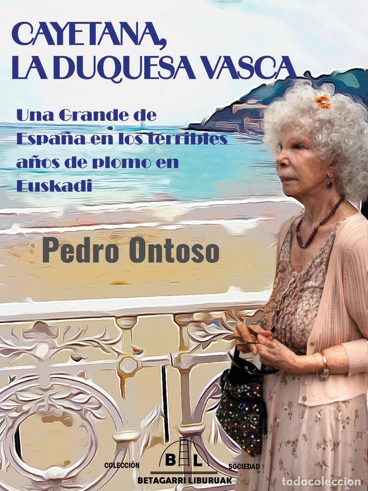 Libros: CAYETANA, LA DUQUESA VASCA - ONTOSO SOTO, PEDRO