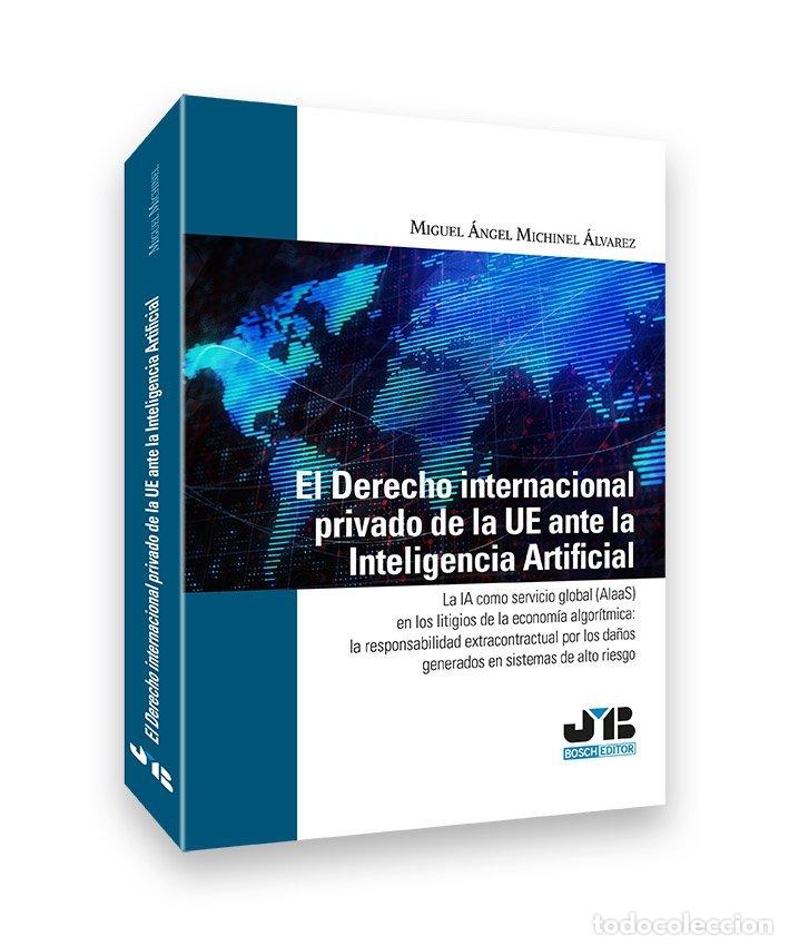 Libros: EL DERECHO INTERNACIONAL PRIVADO DE LA UE ANTE LA INTELIGEN - MIGUEL ANGEL MICHINEL ALVAREZ