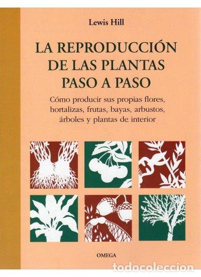 Libros: REPRODUCCION DE LAS PLANTAS PASO A PASO - HILL, LEWIS