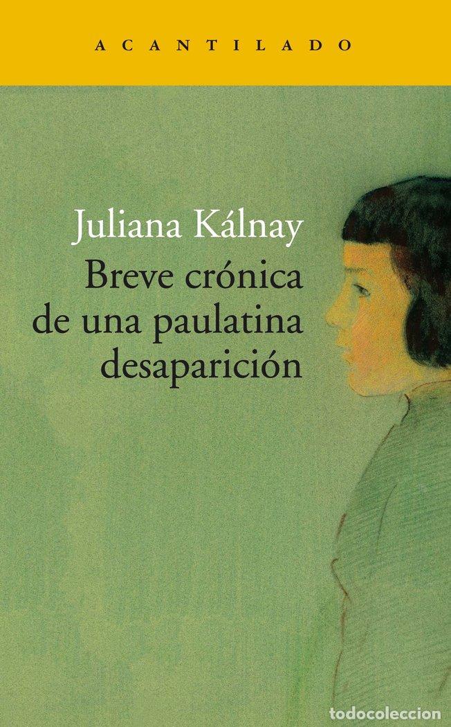 Libros: BREVE CRONICA DE UNA PAULATINA DESAPARICION - KALNAY, JULIANA MARIA