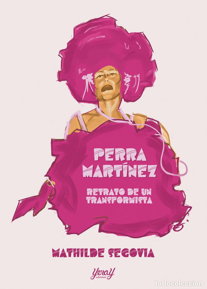 Libros: PERRA MARTINEZ RETRATO DE UNA TRANFORMISTA - SEGOVIA, MATHILDE