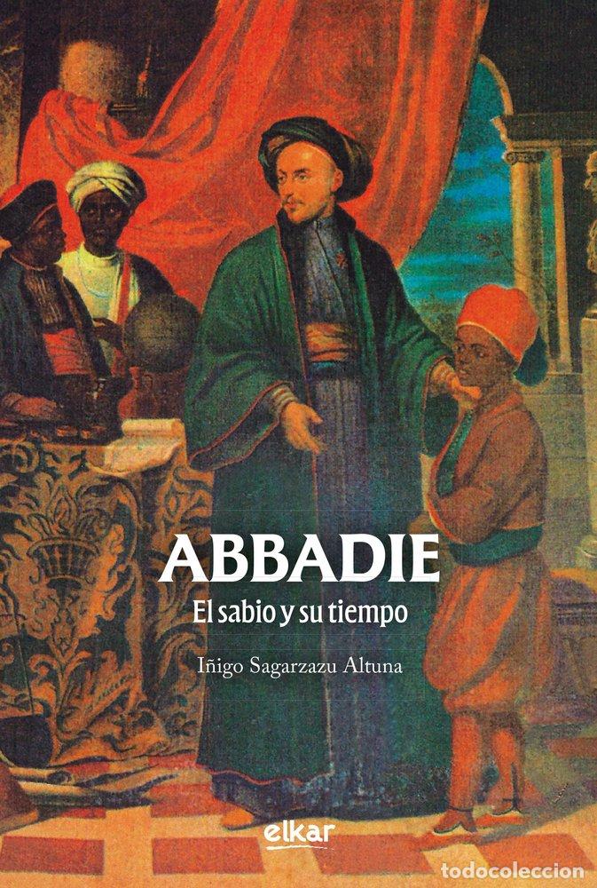 Livros: ABBADIE EL SABIO Y SU TIEMPO - SAGARZAZU ALTUNA, I&Ntilde;IGO
