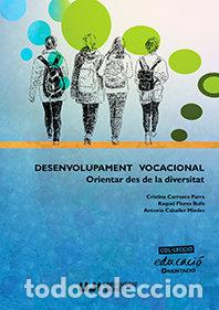 Libros: DESENVOLUPAMENT VOCACIONAL: ORIENTAR DES DE LA DIVERSITAT - CABALLER MIEDES, ANTONIO
