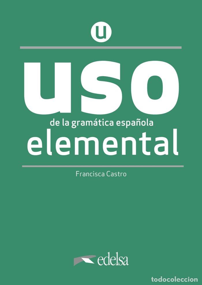 Libri: USO DE LA GRAM&Aacute;TICA ESPA&Ntilde;OLA ELEMENTAL. NUEVA EDICI&Oacute;N - Castro Viudez, Francisca