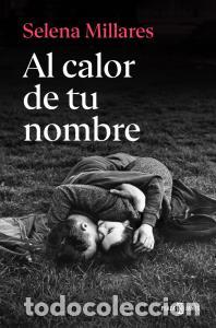 Libri: Al calor de tu nombre - Millares, Selena