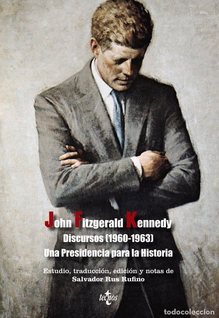 Libros: DISCURSOS 1960 1963 UNA PRESIDENCIA PARA LA HISTORIA - KENNEDY, JOHN FITZGERALD