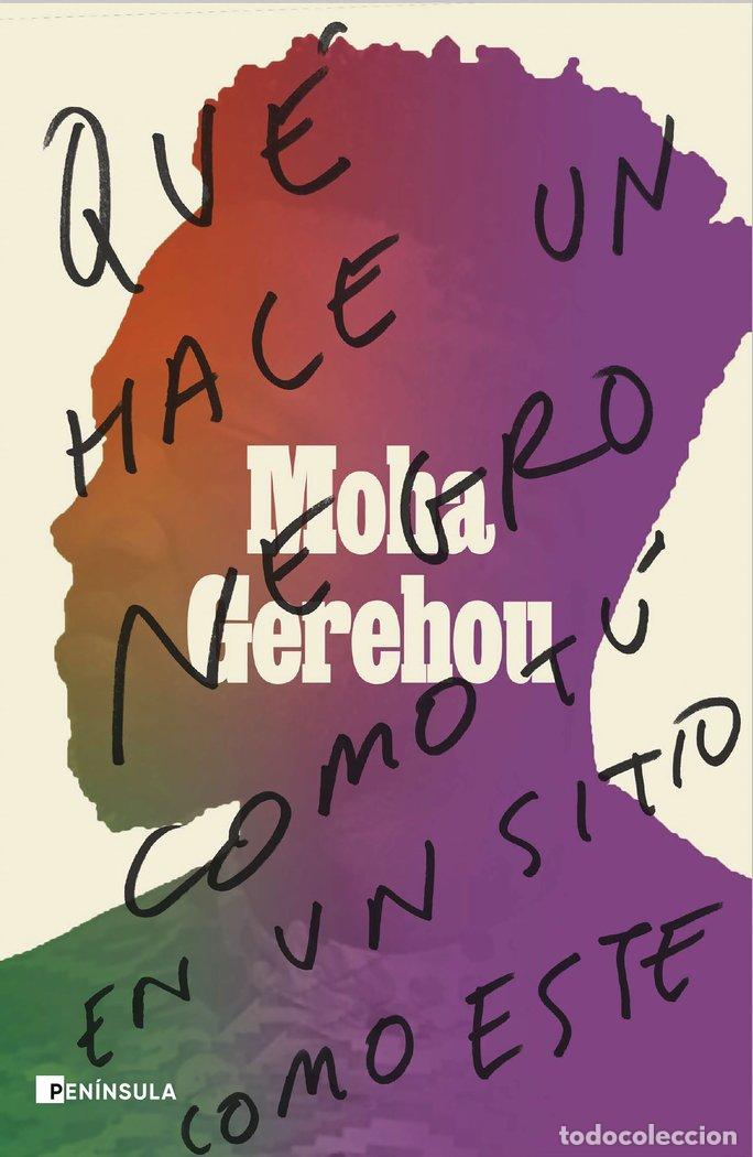 Libros: QUE HACE UN NEGRO COMO TU EN UN SITIO COMO ESTE - MOHA GEREHOU