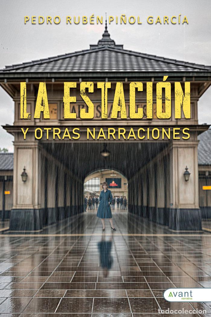 Libros: LA ESTACION Y OTRAS NARRACIONES - PI&Ntilde;OL GARCIA, PEDRO RUBEN